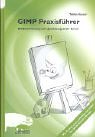 GIMP Praxisführer. Bildbearbeitung und -gestaltung unter Linux Contemporary literature