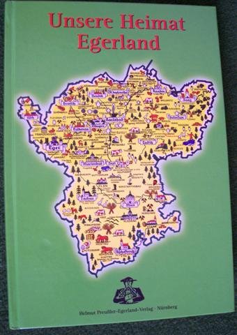 Unsere Heimat Egerland: Zusammenfassung von Beiträgen Egerländer Autoren aus Egerländer Jahrbüchern Books