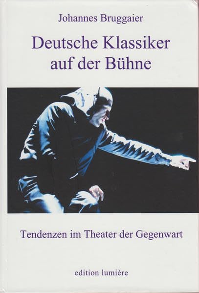 Deutsche Klassiker auf der Bühne: Tendenzen im Theater der Gegenwart Film, Art & Culture