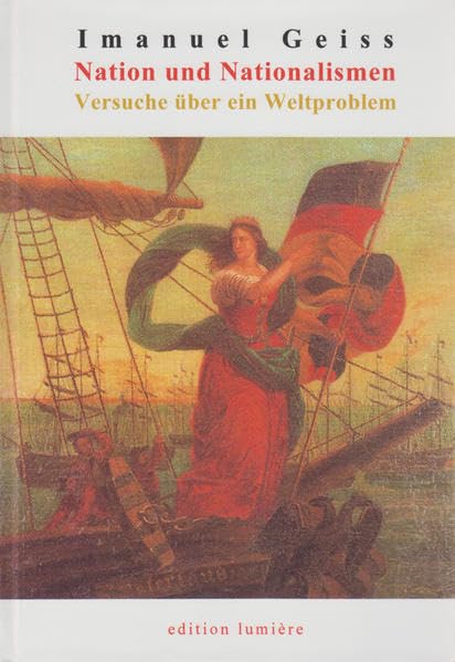 Nation und Nationalismen: Versuche über ein Weltproblem. 1962-2006 (Presse und Geschichte - Neue Beiträge) Politics & History