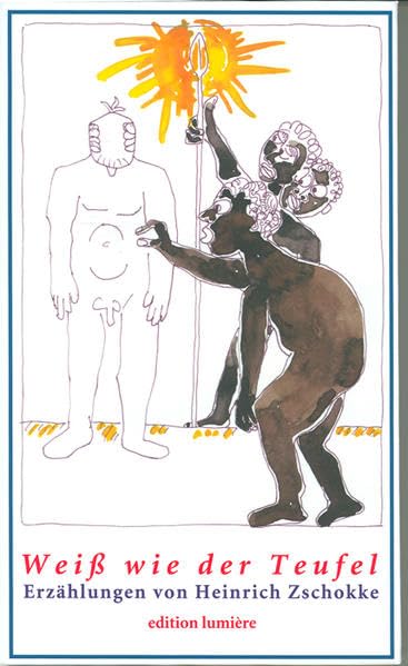 Weiß wie der Teufel: Der König von Akim, Die Walpurgisnacht, Der zerbrochene Krug und andere Erzählungen von Heinrich Zschokke Contemporary literature Books
