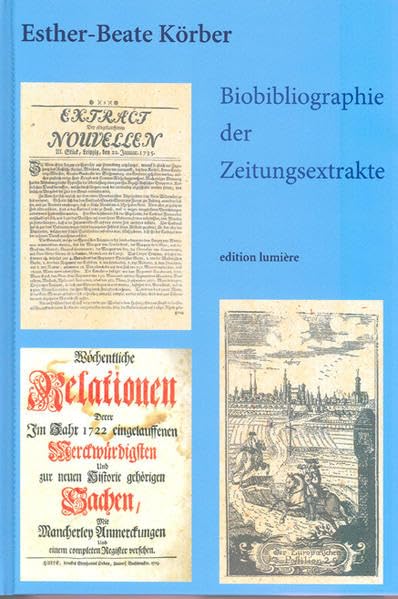 Biobibliographie der Zeitungsextrakte. Kommentierte Bibliographie der periodisch erschienenen Zeitungsextrakte sowie biographische Hinweise zu ... (Presse und Geschichte - Neue Beiträge) Politics & History