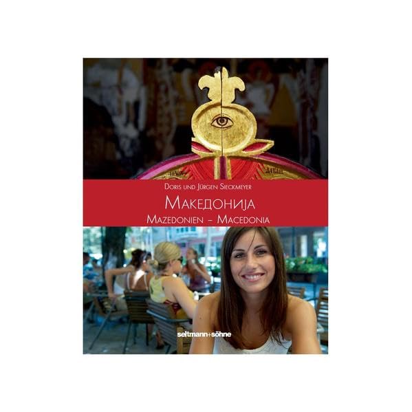 Mazedonien - Makedonia - Macedonia: Einblicke in ein unbekanntes land (Balkan Fotobücher) Travel