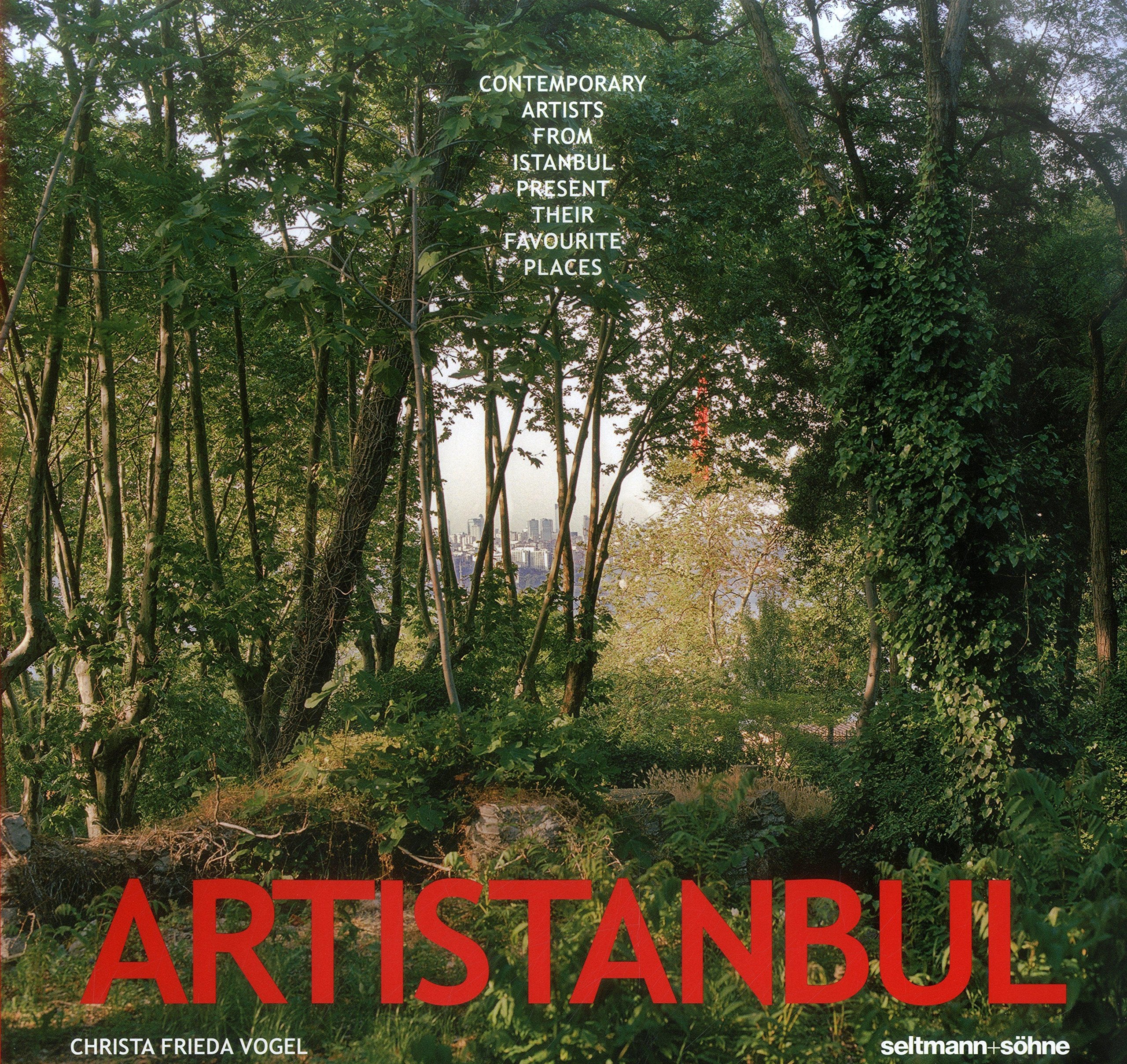 ARTISTANBUL: Contemporary Artists from Istanbul Present Tteir Favorite Places Photography
