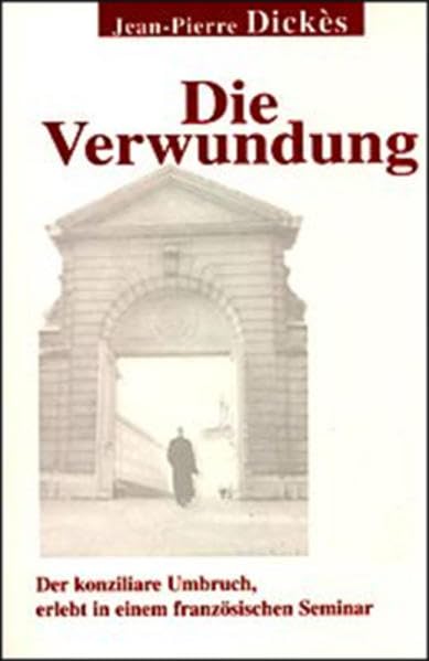 Die Verwundung: Der konziliare Umbruch, erlebt in einem französischen Seminar Religion & Esotericism