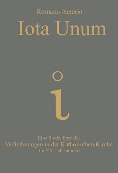 Iota Unum: Eine Studie über die Veränderungen in der Katholischen Kirche im 20. Jahrhundert Religion & Esotericism