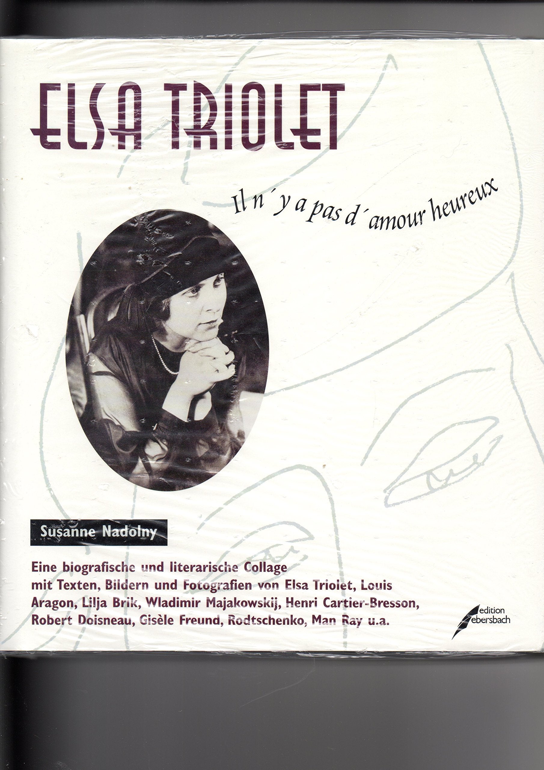 Elsa Triolet. Il n'y a pas d'amour heureux. Eine biografische und literarische Collage Personalities