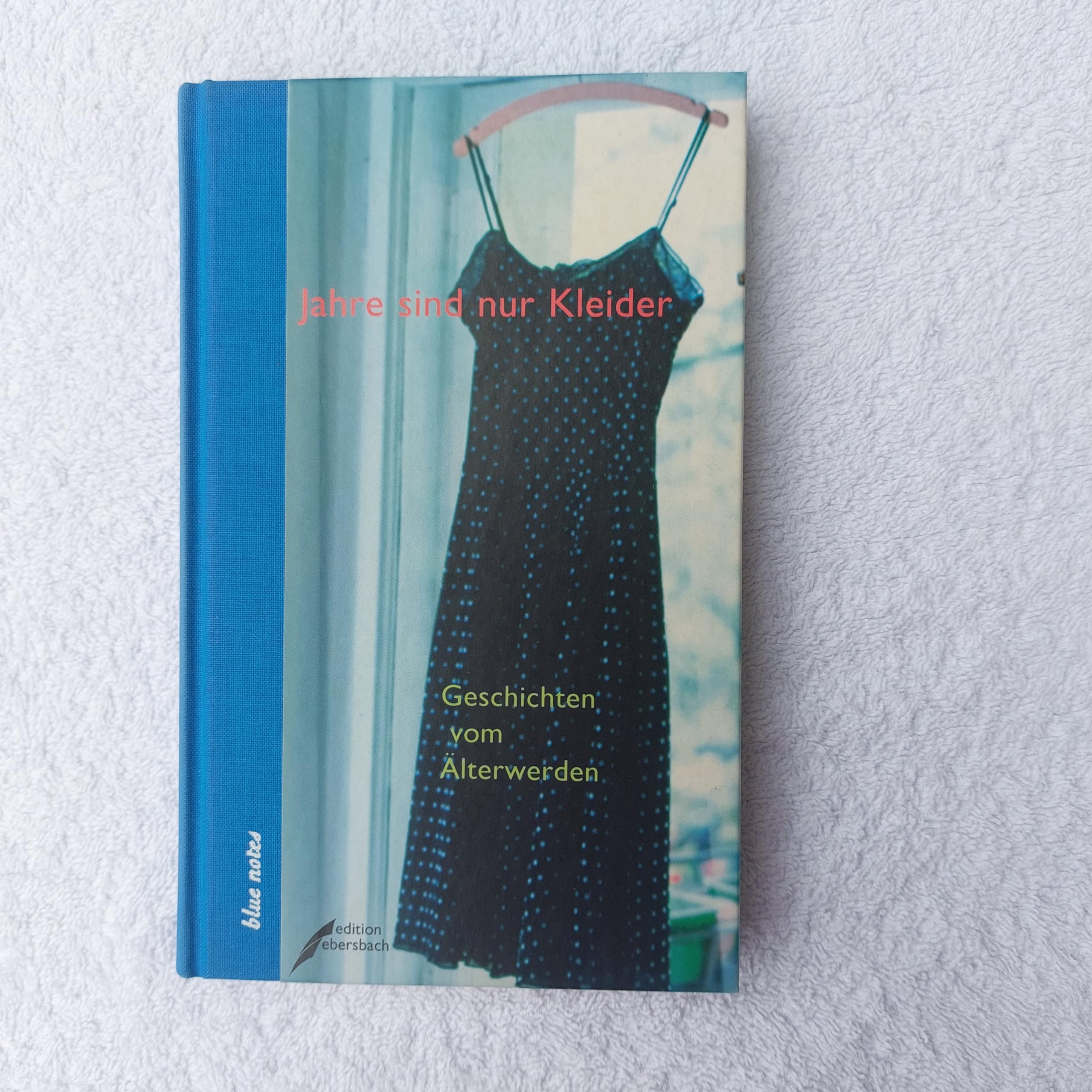 Jahre sind nur Kleider: Geschichten vom Älterwerden Contemporary literature