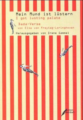 Mein Mund ist lüstern /I got lusting palate: Dada-Verse: Dada-Verse. Mit Beitr. in engl. Sprache sowie dtsch.-engl. Poetry