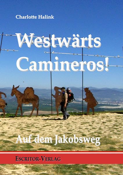 Westwärts Camineros!: Auf dem Jakobsweg Leisure & Fun