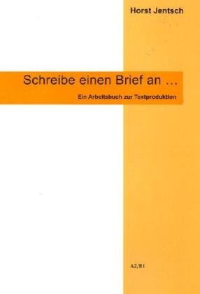 Schreibe einen Brief an: Arbeitsbuch zur Textproduktion A2/B1 Business, Finance & Career