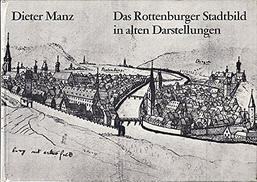 Das Rottenburger Stadtbild in alten Darstellungen Film, Art & Culture