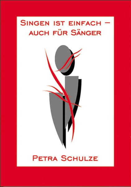 Singen ist einfach - auch für Sänger: Ein Weg zur Heilung von Mensch und Stimme Sheet Music