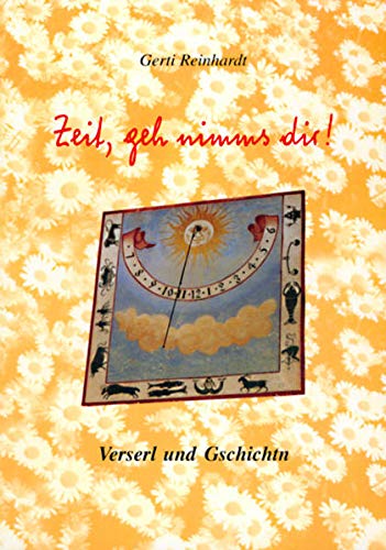 Zeit, geh nimms dir!: Versal und Gschichtn Contemporary literature