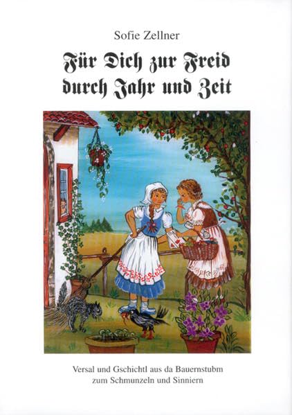 Für Dich zur Freid durch Jahr und Zeit: Versal und Gschichtl aus da Bauernstubm zum Schmunzeln und Sinniern Social Sciences
