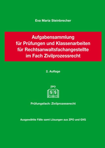Aufgabensammlung für Prüfungen und Klassenarbeiten für Rechtsanwaltsfachangestellte im Fach Zivilprozessrecht: Prüfungsfach: Zivilprozessrecht Business, Finance & Career
