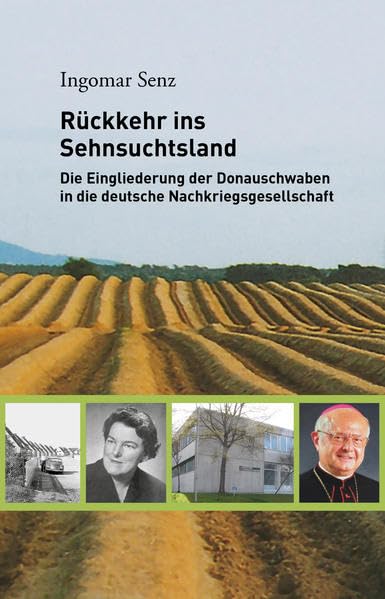 Rückkehr ins Sehnsuchtsland: Die Eingliederung der Donauschwaben in die deutsche Nachkriegsgesellschaft Books