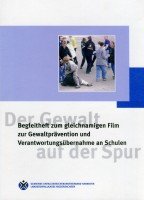 Der Gewalt auf der Spur: Begleitheft zum gleichnamigen Film zur Gewaltprävention und Verantwortungsübernahme an Schulen (Schriftenreihe der Unfallkasse Hessen) Learning & Reference