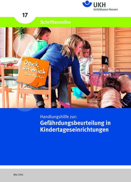 Handlungshilfe zur Gefährdungsbeurteilung in Kindertageseinrichtungen: Band 17 Schriftenreihe Unfallkasse Hessen (Schriftenreihe der Unfallkasse Hessen) Law