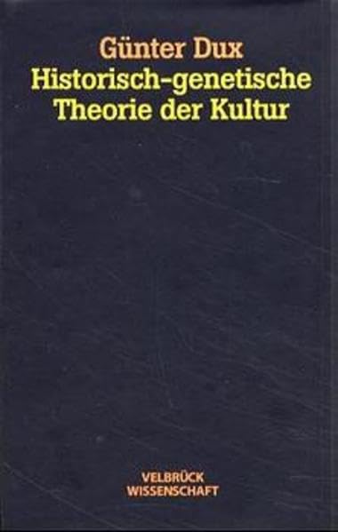 Historisch-genetische Theorie der Kultur: Instabile Welten. Zur prozessualen Logik im kulturellen Wandel Philosophy
