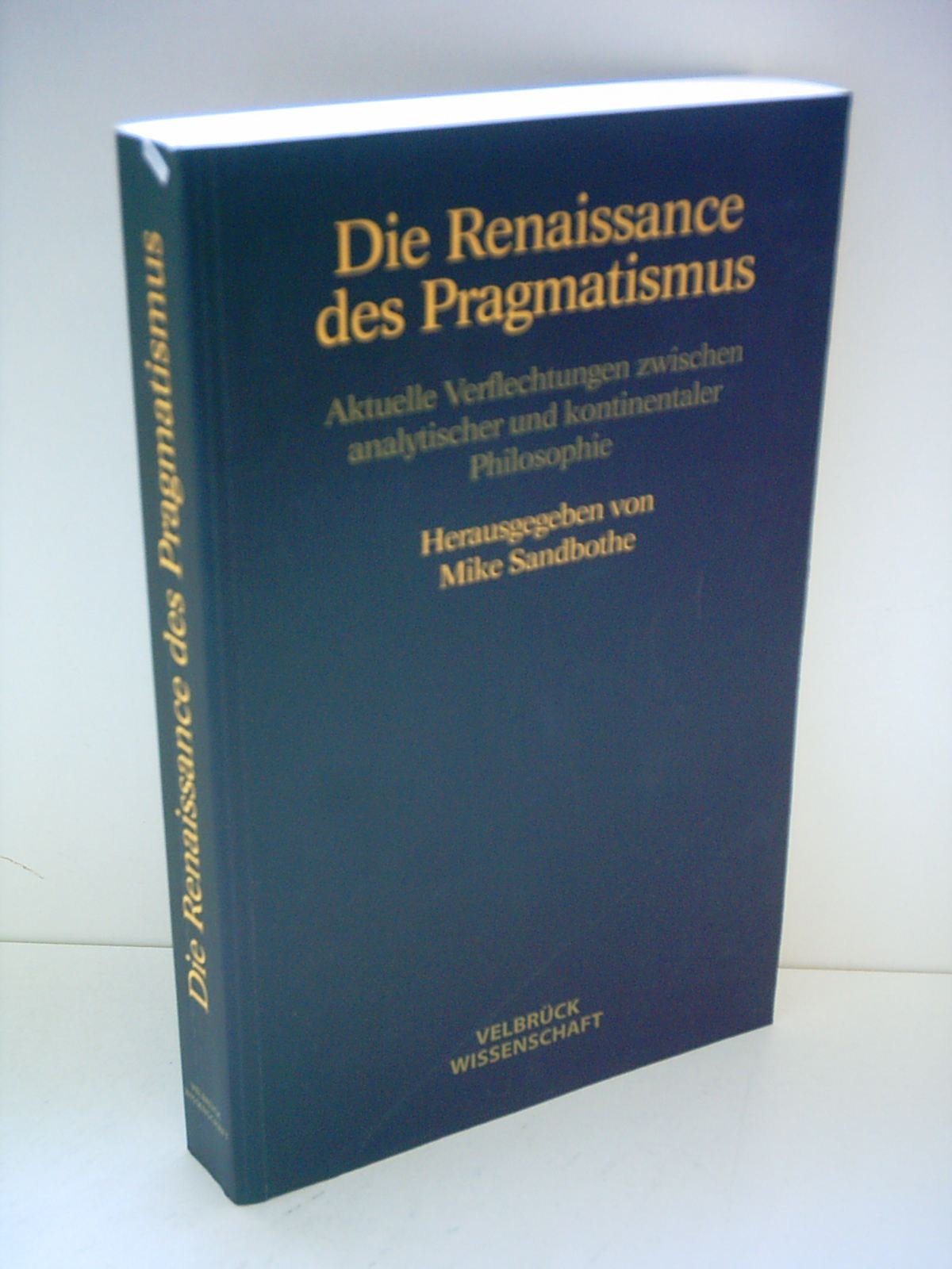 Die Renaissance des Pragmatismus: Aktuelle Verflechtungen zwischen analytischer und kontinentaler Philosophie Books