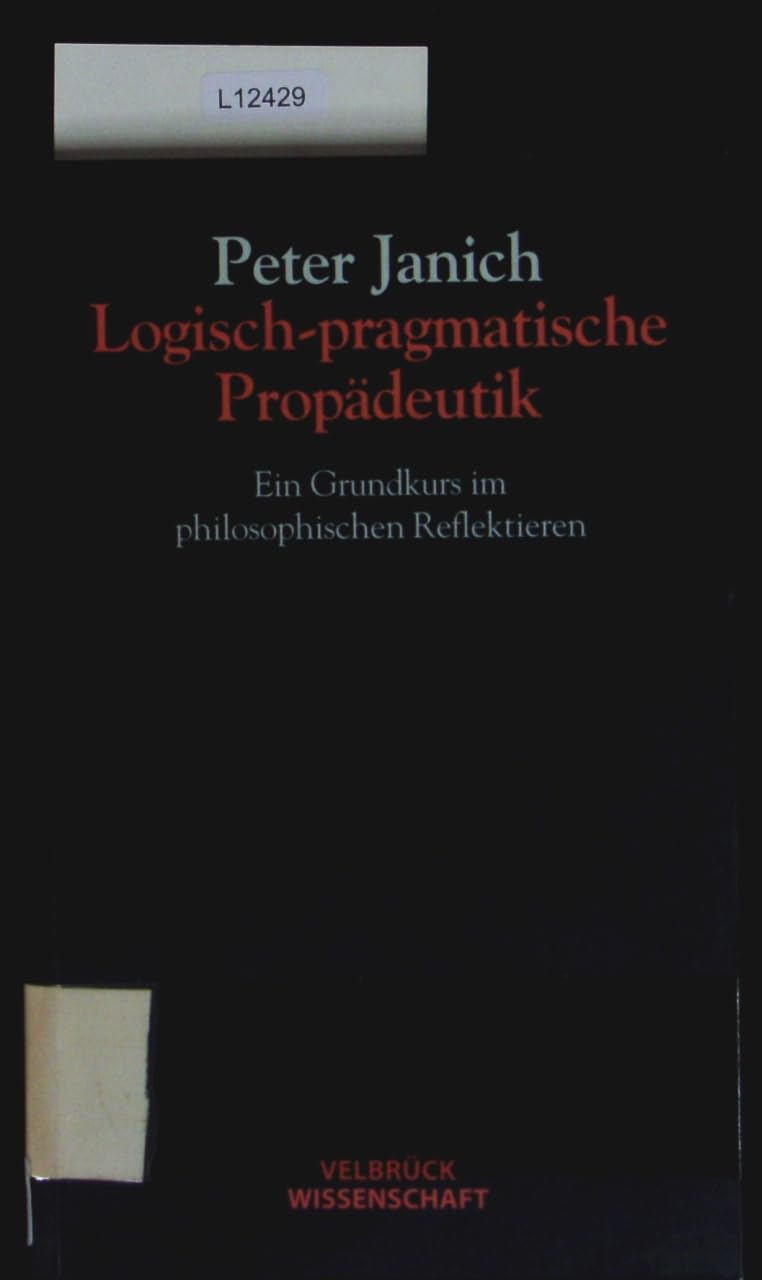 Logisch-pragmatische Propädeutik: Ein Grundkurs im philosophischen Reflektieren Philosophy