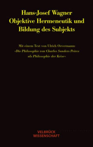 Objektive Hermeneutik und Bildung des Subjekts: Mit einem Text von Ulrich Oevermann: "Die Philosophie von Charles Sanders Peirce als Philosophie ... Sanders Peirce als Philosophie der Krise" Law