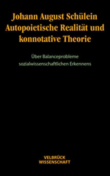 Autopoietische Realität und konnotative Theorie. Über Balanceprobleme sozialwissenschaftlichen Erkennens Law