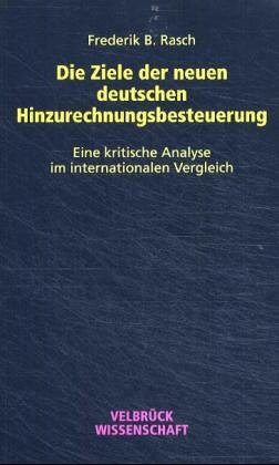 Die Ziele der neuen deutschen Hinzurechnungsbesteuerung: Eine kritische Analyse im internationalen Vergleich Law