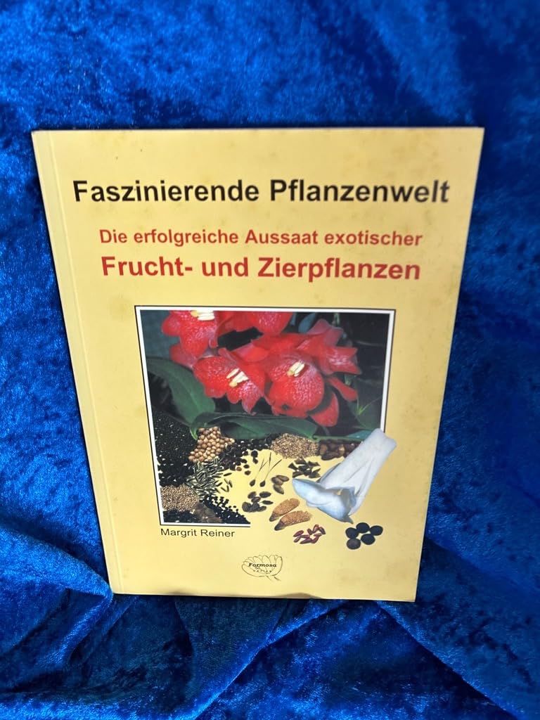 Die erfolgreiche Aussaat exotischer Frucht- und Zierpflanzen. (Faszinierende Pflanzenwelt) Garden & Plants