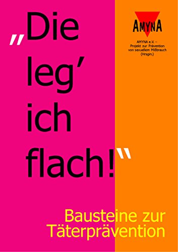 Die leg' ich flach!: Bausteine zur Täterprävention Parents & Children