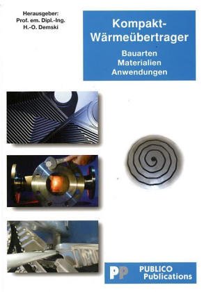 Kompakt-Wärmeübertrager: Bauarten - Materialien - Anwendungen: Bauarten - Materialien - Instandhaltung Business & Technology