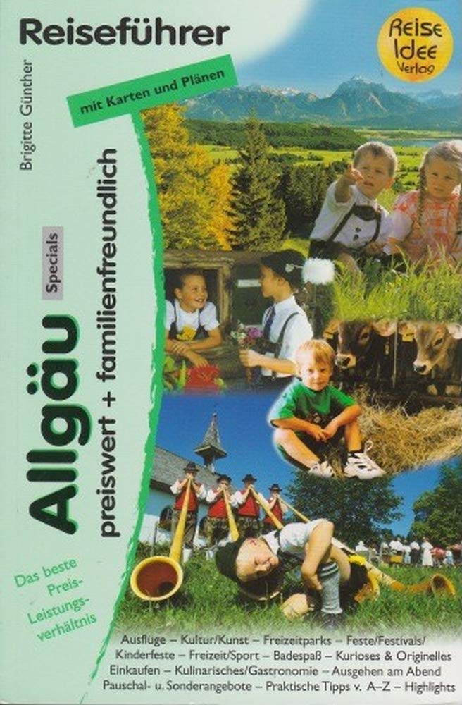 Allgäu: Preiswert und Familienfreundlich (Allgäuer Reiseführer) Leisure, Home & Garden