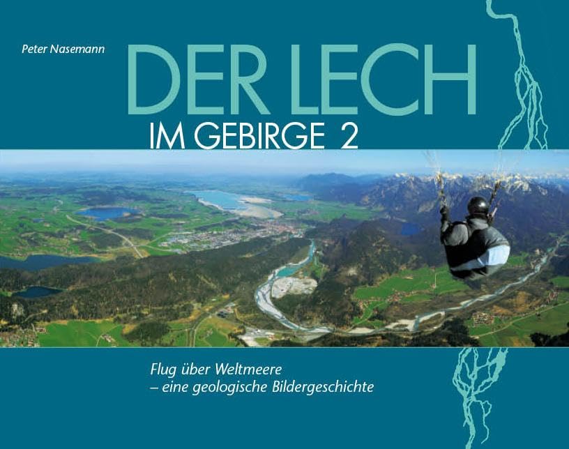 Der Lech im Gebirge 2a: Flug über Weltmeere - eine geologische Bildergeschichte Leisure, Home & Garden