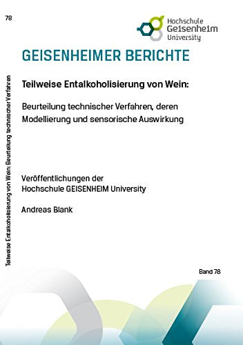 Teilweise Entalkoholisierung von Wein: Beurteilung technischer Verfahren, deren Modellierung und sensorische Auswirkung (Geisenheimer Berichte) Natural Sciences