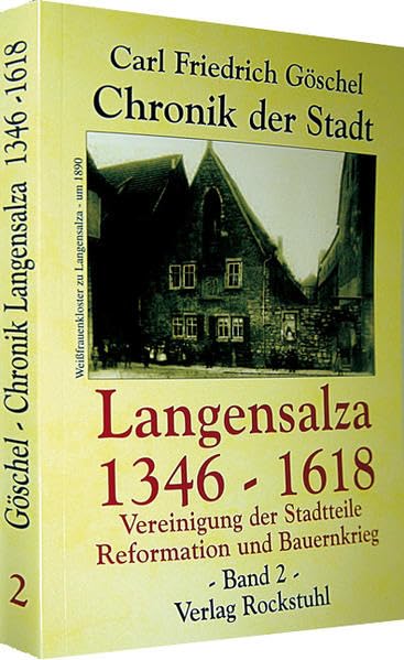 Chronik der Stadt Langensalza. Bd 2. Chronik der Stadt Langensalza 1346-1618. Vereinigung der Stadtteile, Reformation und Bauernkrieg (TASCHENBUCH) Politics & History