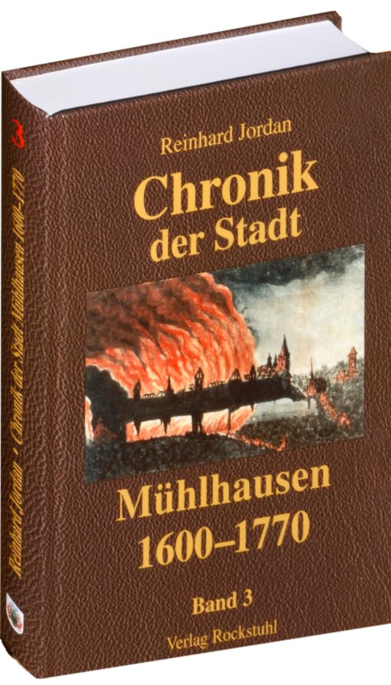 Chronik der Stadt Mühlhausen in Thüringen. BAND 3 (1600-1770): - Gesamtausgabe in 8 Bänden - Social Sciences