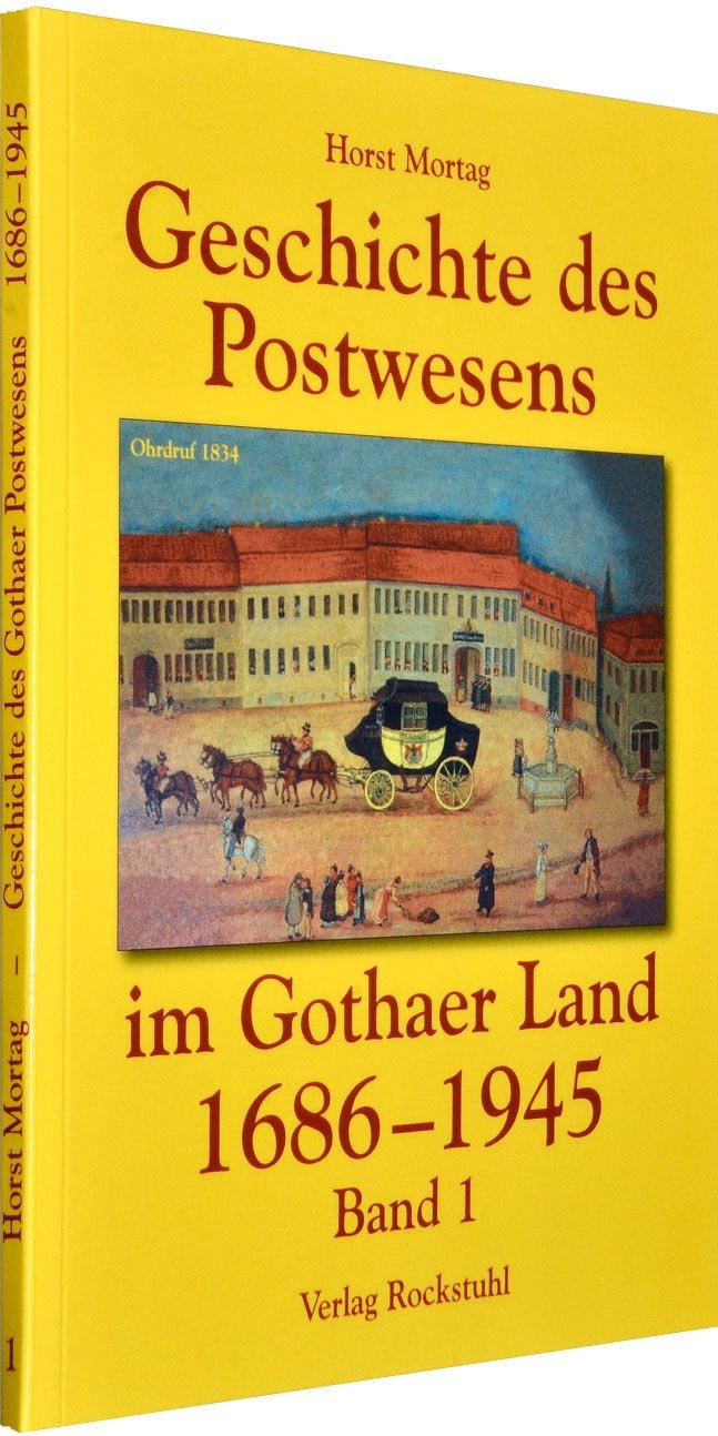 Geschichte des Postwesens im Gothaer Land, Bd.1, 1686-1945: Die Geschichte des Postwesens im Gothaer Land bis zur Aufhebung der Deutschen Reichspost Politics & History