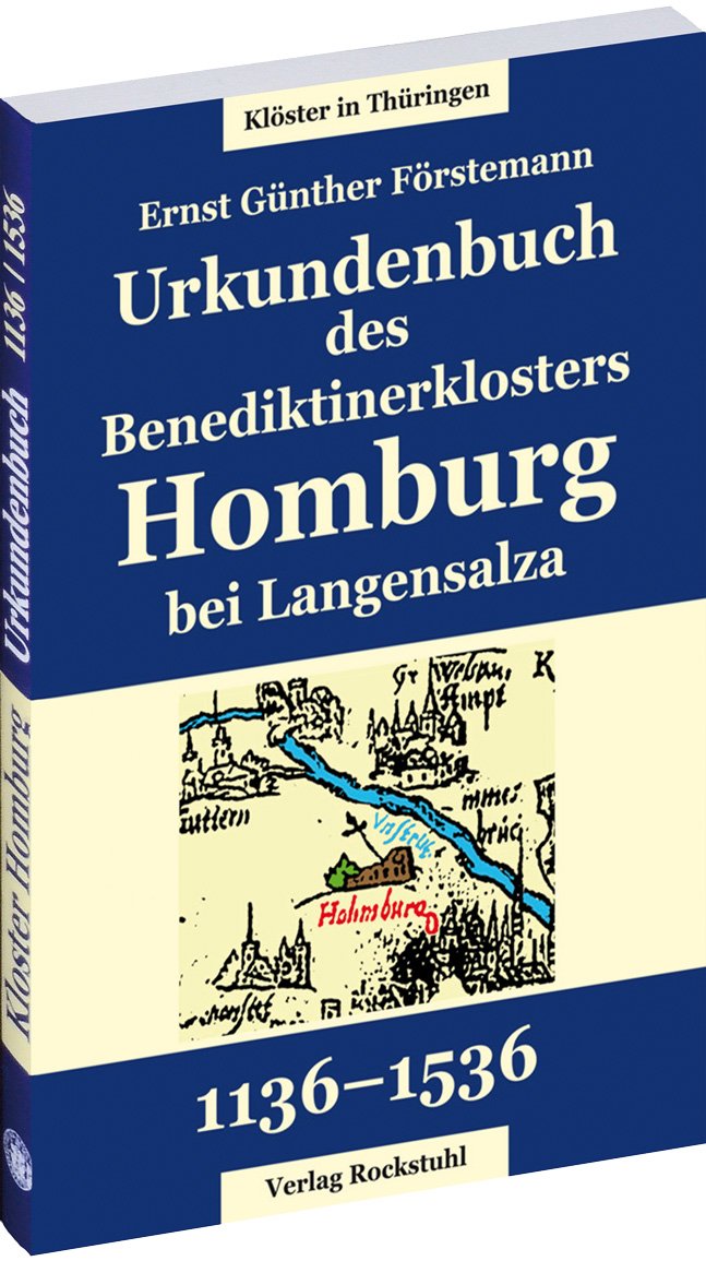 Urkundenbuch des Benediktinerklosters Homburg bei Langensalza aus den Jahren 1136 bis 1536 Politics & History