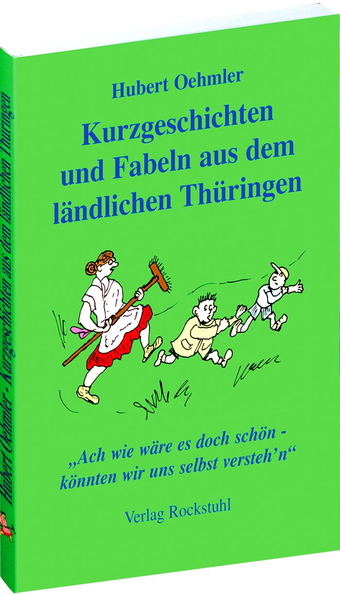 Kurzgeschichten und Fabeln aus dem ländlichen Thüringen: "Ach wie wäre es doch schön - könnten wir uns selbst versteh'n" Essays & Short Stories