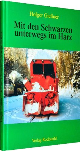 Mit den Schwarzen unterwegs im Harz - Lokführer und Dampfloks im Harz book