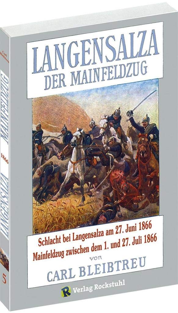 Langensalza - Der Mainfeldzug 1866 - Schlacht bei Langensalza am 27. Juni 1866 und der Mainfeldzug zwischen dem 10. und 26. Juli 1866 Social Sciences