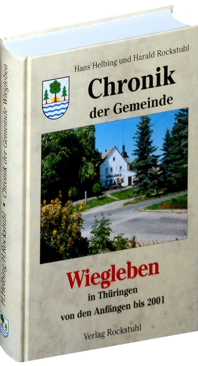 Chronik der Gemeinde Wiegleben in Thüringen von den Anfängen bis 2001 Books