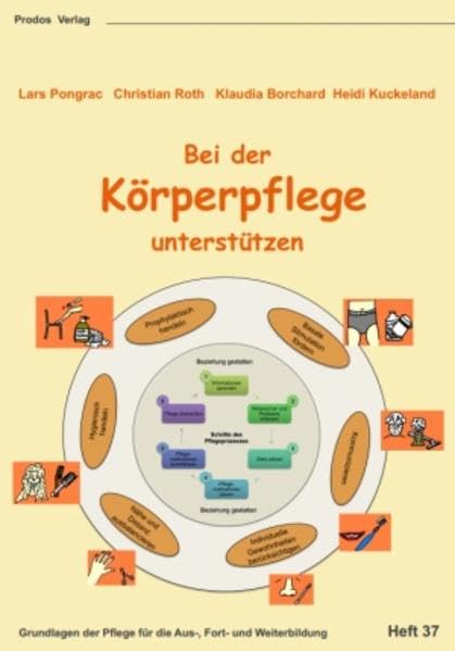 Bei der Körperpflege unterstützen: Grundlagenheft der Pflege für die Aus-, Fort- und Weiterbildung (Grundlagen der Pflege für die Aus-, Fort- und Weiterbildung) Social Sciences
