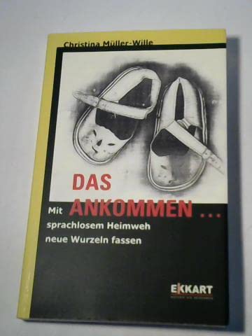 Das Ankommen...: Mit sprachlosem Heimweh neue Wurzeln fassen Social Sciences
