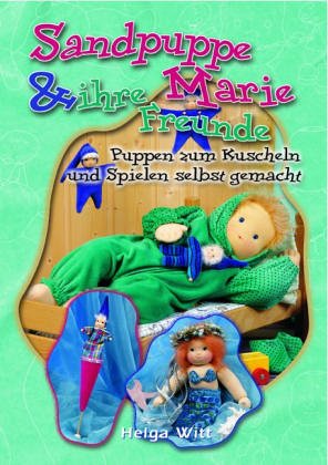 Sandpuppe Marie & ihre Freunde: Puppen zum Kuscheln und Spielen selbst gemacht Hobbies & Crafts