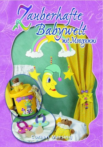 Zauberhafte Babywelt: Mit Moosgummi Hobbies & Crafts