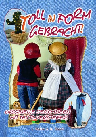 Toll in Form gebracht!: Originelle Deko-Ideen mit Textil-Versteifer Hobbies & Crafts