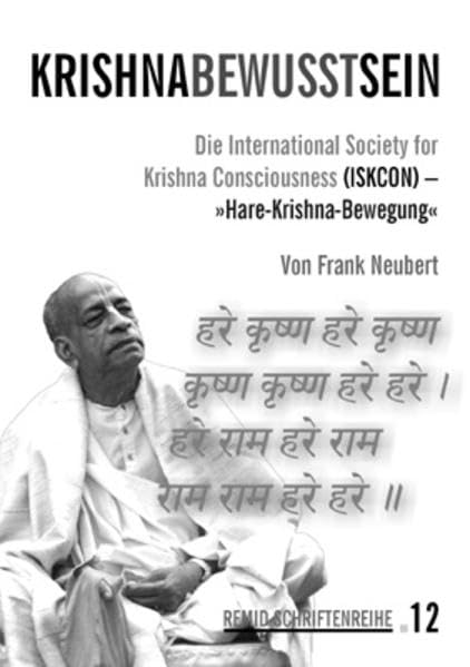 Krishnabewusstsein: Die International Society for Krishna Consciousness (ISKCON) - "Hare-Krishna-Bewegung" (REMID-Schriftenreihe) Religion & Esotericism