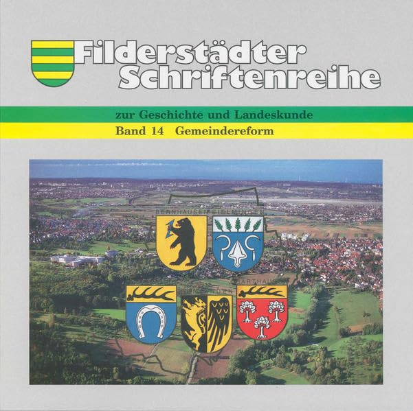 Von Filderlinden nach Filderstadt: Die Gemeindereform von 1975 (Filderstädter Schriftenreihe zur Geschichte und Landeskunde) Politics & History